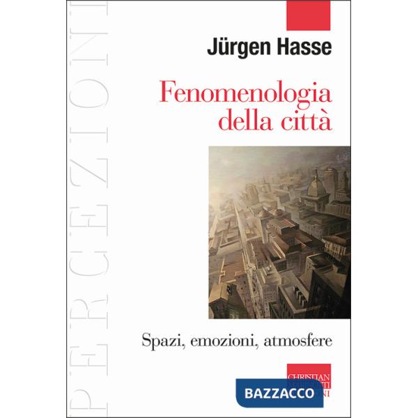 Fenomenologia della città. Spazi, emozioni, atmosfere