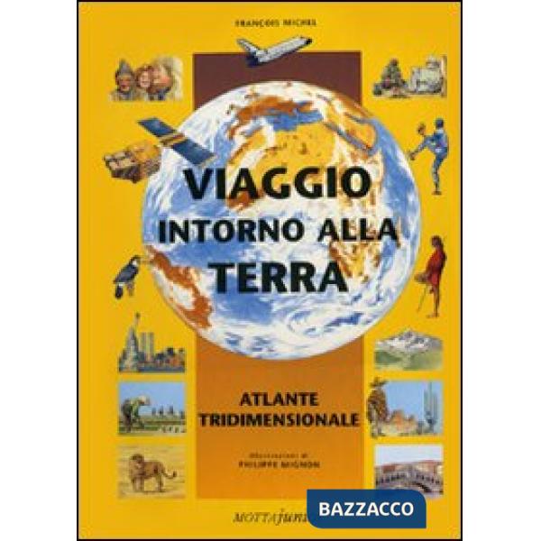 Viaggio intorno alla terra. Atlante tridimensionale