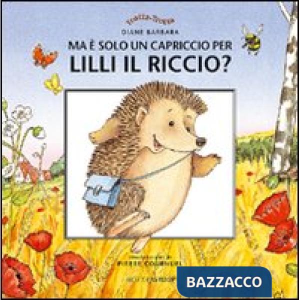 Ma è solo un capriccio per Lilli il riccio?