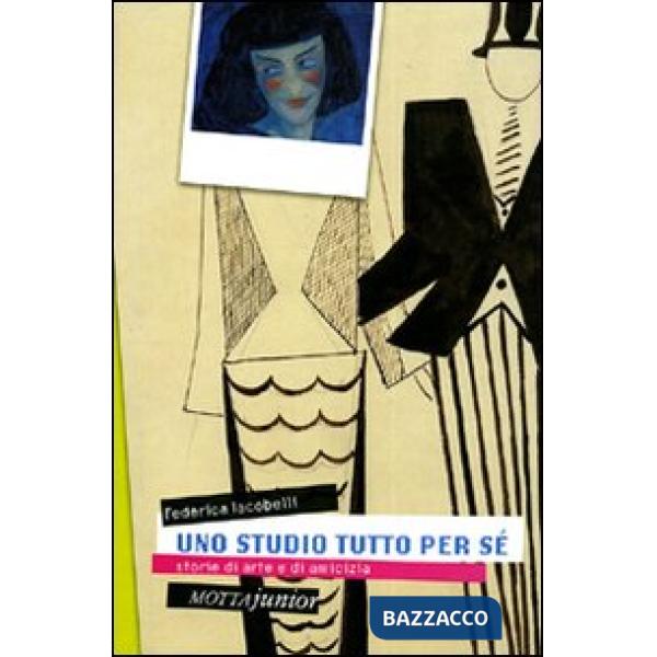 Studio tutto per sé. Storie di arte e di amicizia. Ediz. illustrata (Uno)