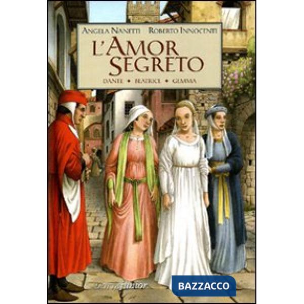 Amor segreto. Dante, Beatrice, Gemma (L')
