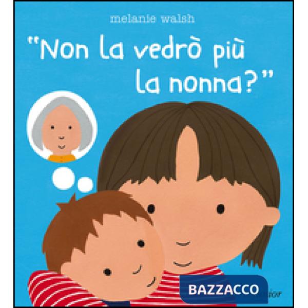 Non la vedrò più la nonna?
