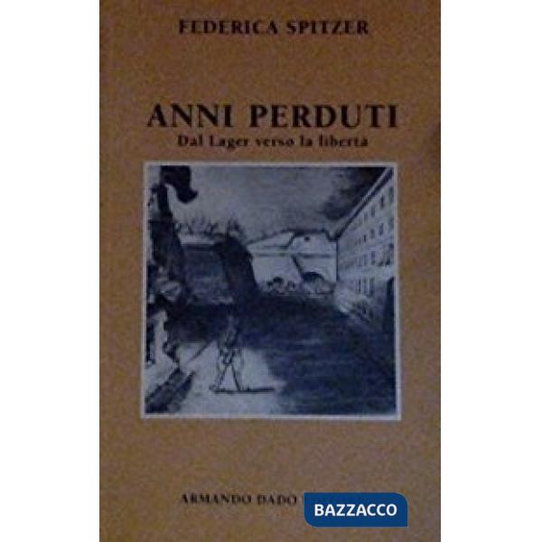 Anni perduti. Dal lager verso la libertà