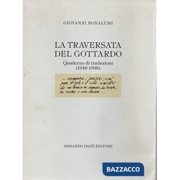 Traversata del Gottardo. Quaderno di traduzioni (1948-1998) (La)