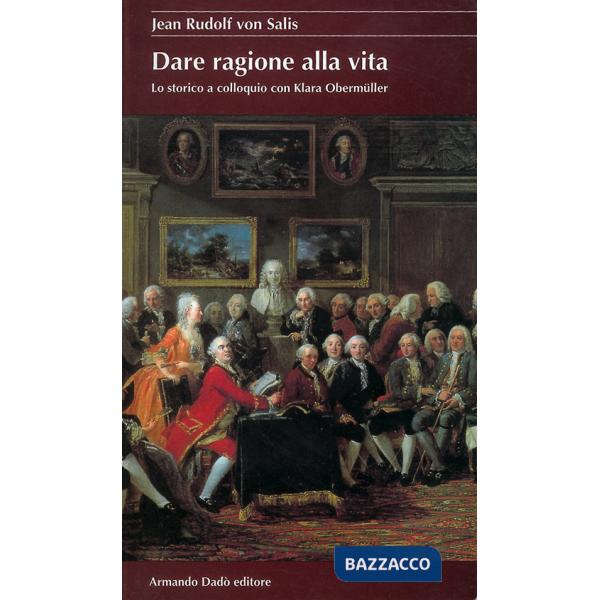 Dare ragione alla vita. Lo storico a colloquio con Klara Obermüller