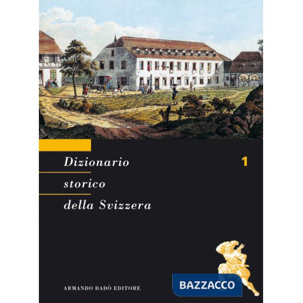 Dizionario storico della Svizzera. Vol. 1: A-BAS