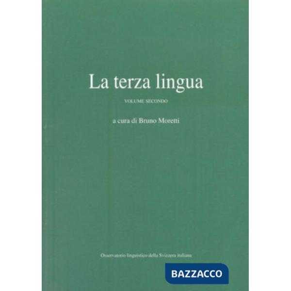 Terza lingua (La). Vol. 1: Aspetti dell'italiano in Svizzera agli inizi del terzo millennio