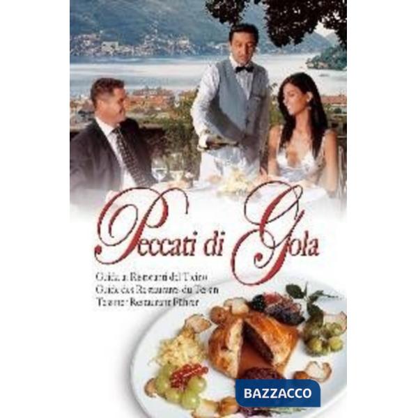 Peccati di gola. Guida ai ristoranti del Ticino. Ediz. italiana, francese e tedesca