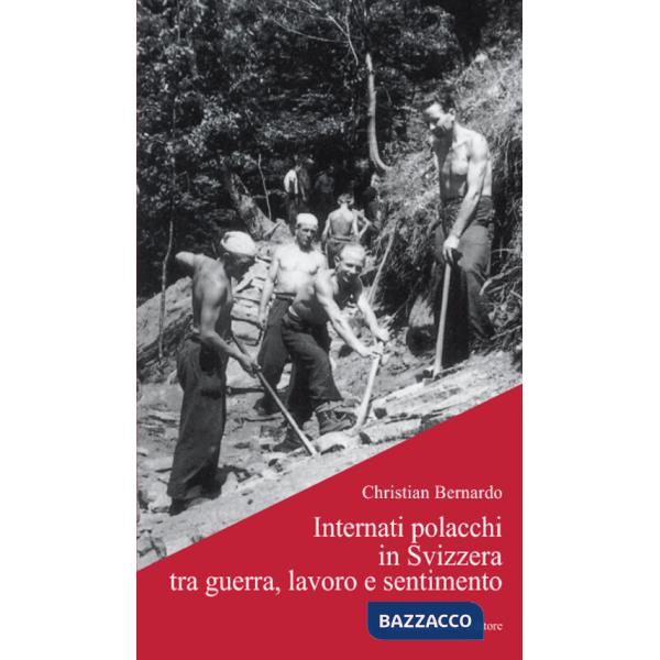 Internati polacchi in Svizzera tra guerra, lavoro e sentimento