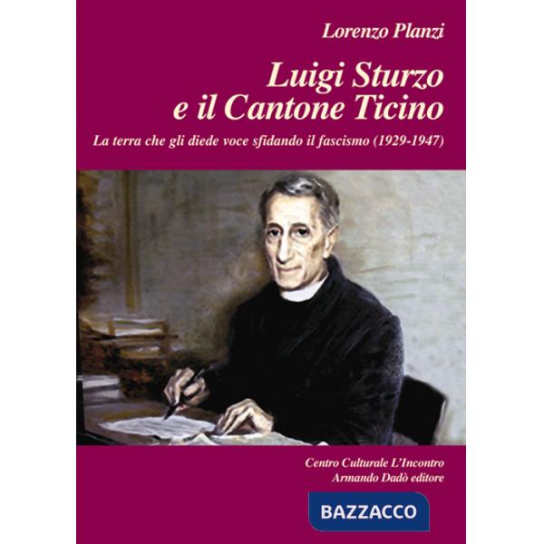 Luigi Sturzo e il Cantone Ticino. La terra che gli diede voce sfidando il fascismo (1929-1947)