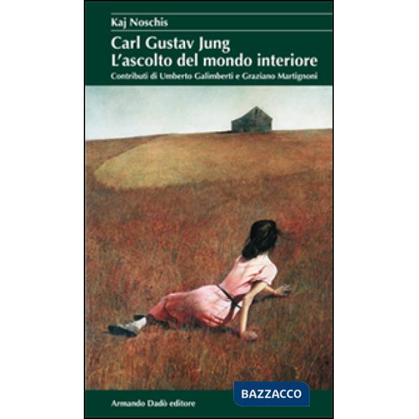 Carl Gustav Jung. L'ascolto del mondo interiore