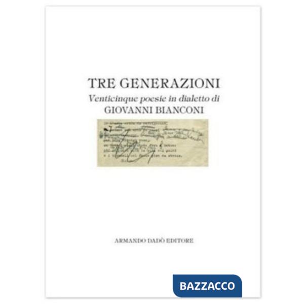 Tre generazioni. Venticinque poesie in dialetto