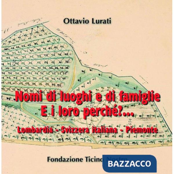 Nomi di luoghi e di famiglie. E i loro perché?... Lombardia, Svizzera italiana, Piemonte