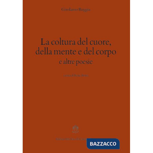 Coltura del cuore, della mente e del corpo e altre poesie (La)