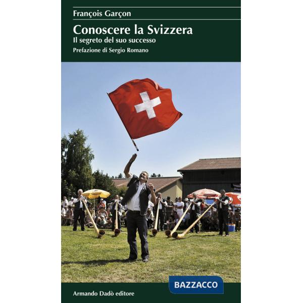 Conoscere la Svizzera. Il segreto del suo successo