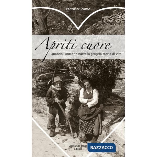 Apriti cuore. Quando l'anziano narra la propria storia di vita