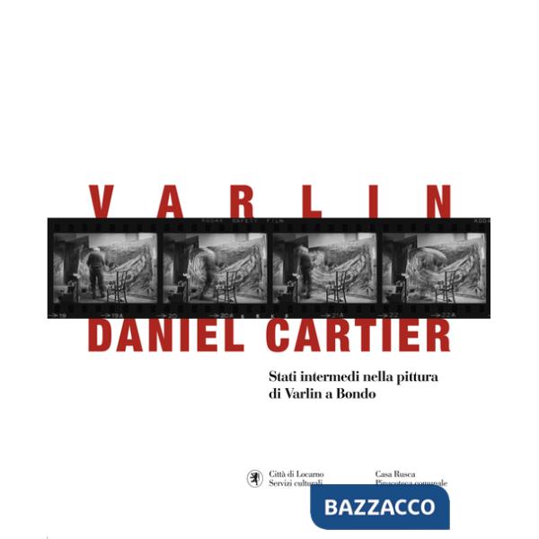 Varlin-Daniel Cartier. Stadi intermedi nella pittura di Varlin a Bondo