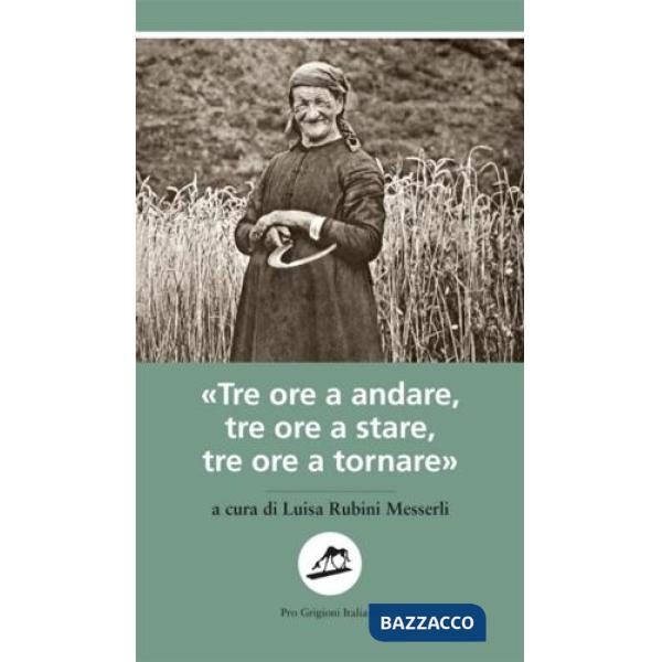 «Tre ore a andare, tre ore a stare, tre ore a tornare». Fiabe, leggende e racconti tradizionali del Grigionitaliano