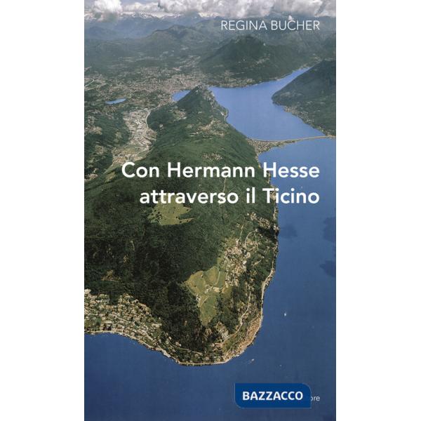 Con Hermann Hesse attraverso il Ticino