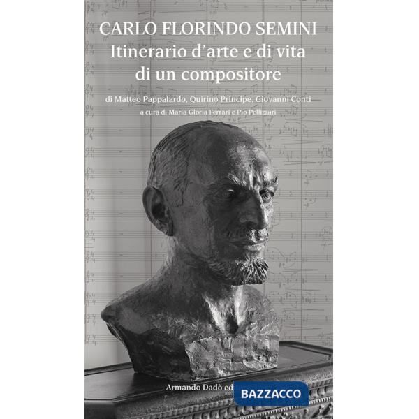Carlo Florindo Semini. Itinerario d'arte e di vita di un compositore