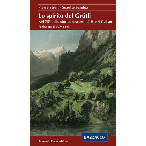 Spirito del Grütli. Nel 75° dello storico discorso di Henri Guisan (Lo)