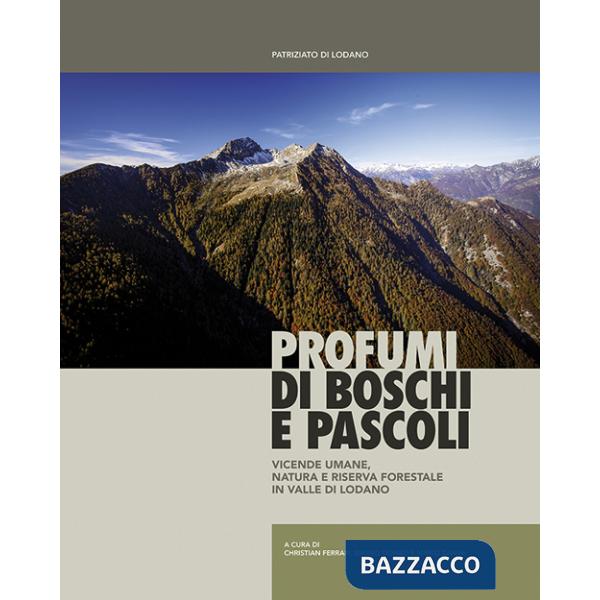 Profumi di boschi e pascoli. Vicende umane, natura e riserva forestale in Valle di Lodano