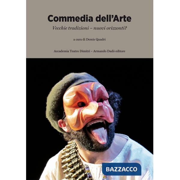 Commedia dell'arte. Vecchie tradizioni, nuovi orizzonti?