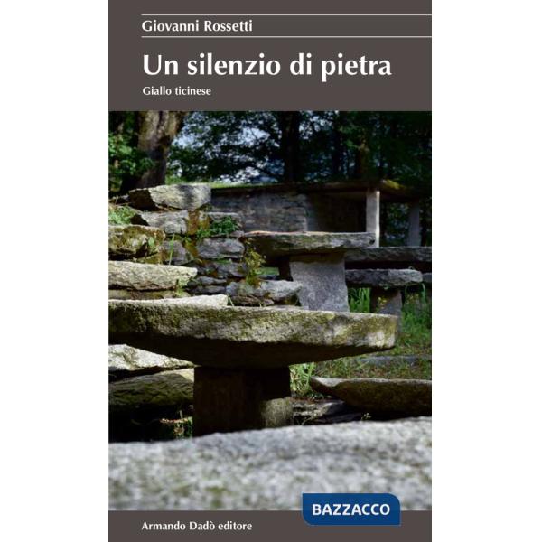 Silenzio di pietra. Giallo ticinese (Un)