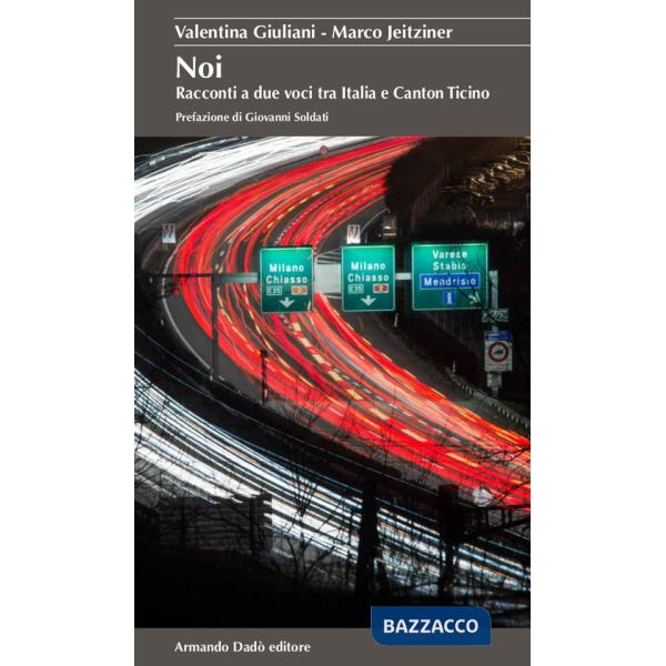 Noi. Racconti a due voci tra Italia e Canton Ticino