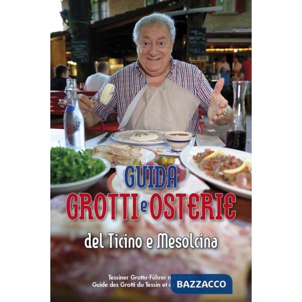 Guida grotti e osterie del Ticino e Mesolcina. Ediz. italiana, tedesca e francese