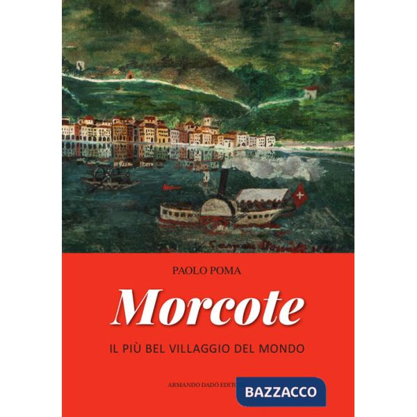 Morcote. Il più bel villaggio del mondo