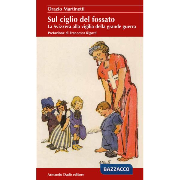 Sul ciglio del fossato. La Svizzera alla vigilia della grande guerra