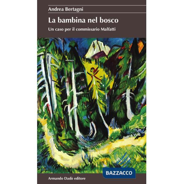 Bambina nel bosco. Un caso per il commissario Malfatti (La)