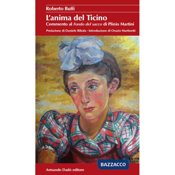 Anima del Ticino. Commento al Fondo del sacco di Plinio Martini (L')