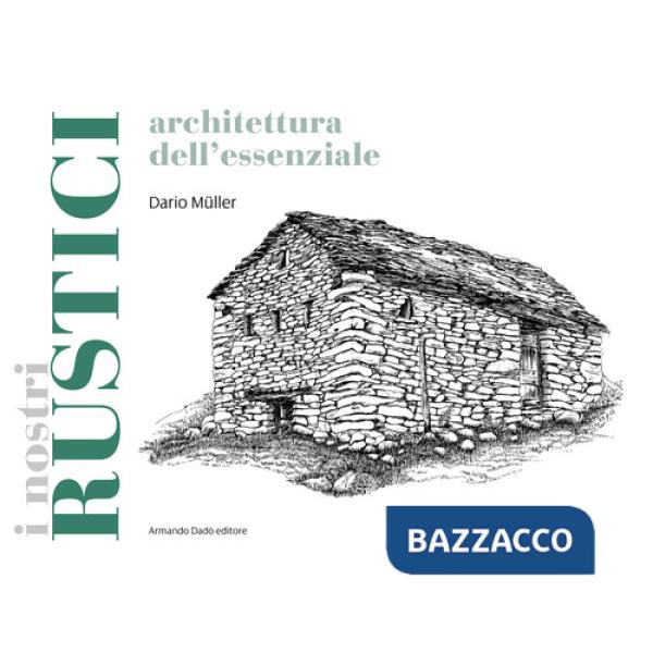 Rustici. Architetture dell'essenziale (I)