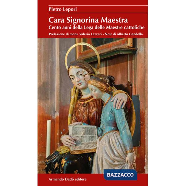 Cara signorina maestra. Cento anni della Lega delle Maestre cattoliche