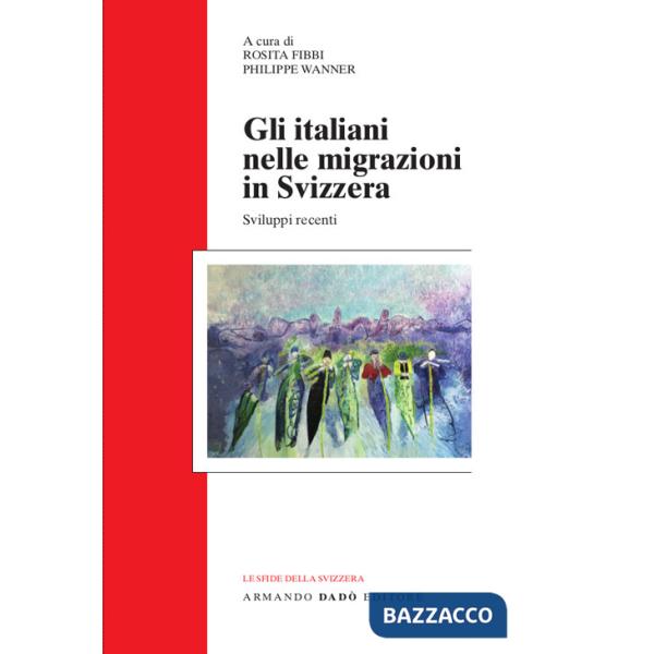 Italiani nelle migrazioni in Svizzera. Sviluppi recenti (Gli)