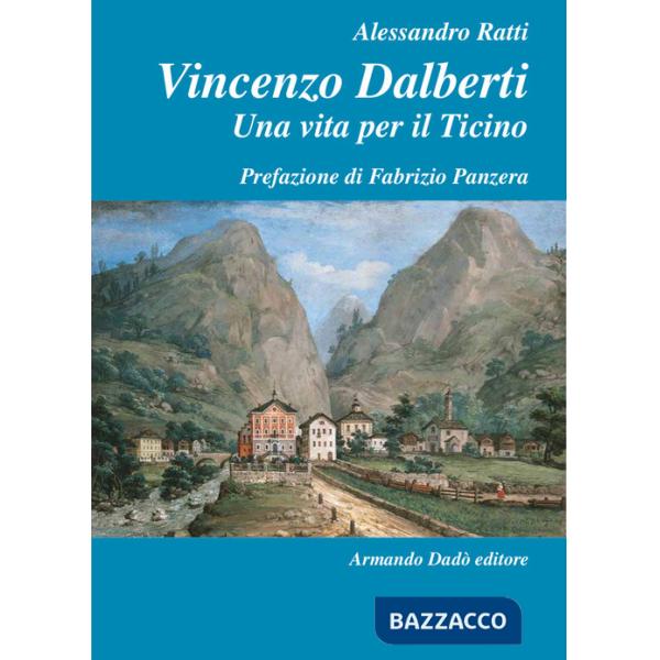 Vincenzo Dalberti (1763-1849). Una vita per il Ticino