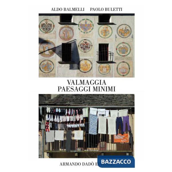 Valmaggia. Paesaggi minimi. Ediz. illustrata