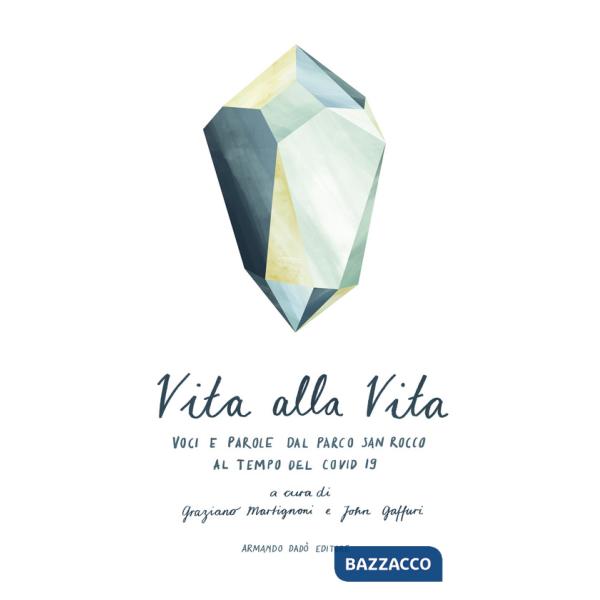 Vita alla vita. Voci e parole dal Parco San Rocco al tempo del Covid 19