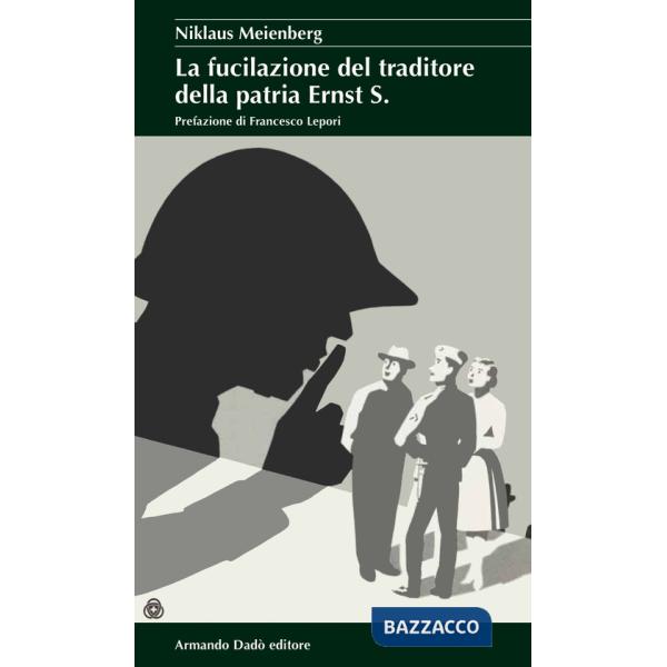 Fucilazione del traditore della patria Ernst S. (La)