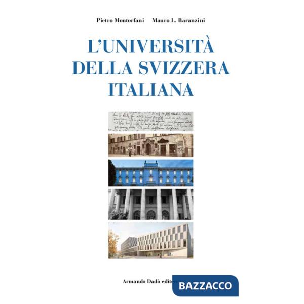 Università della Svizzera italiana. Nascita di un ateneo alla fine del secondo millennio (L')