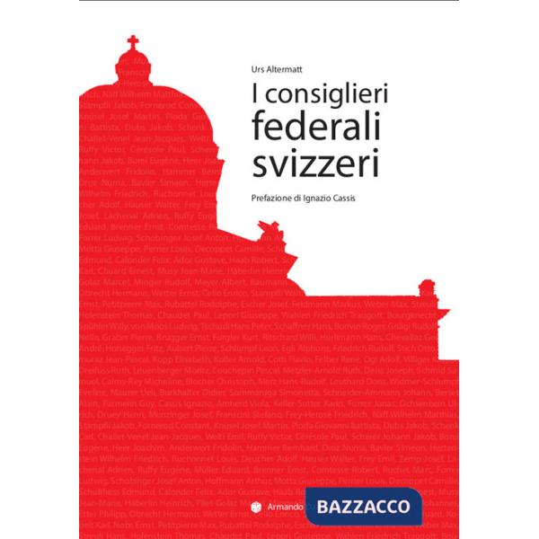 Consiglieri federali svizzeri. Repertorio biografico (I)