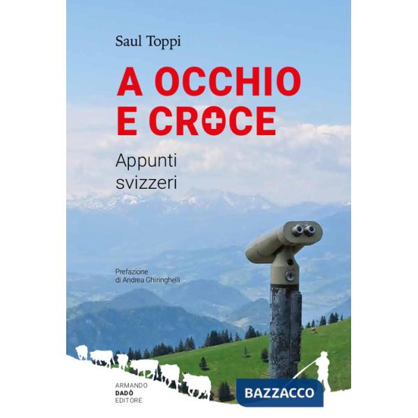 A occhio e croce. Appunti svizzeri