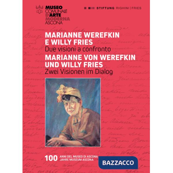 Marianne Werefkin e Willy Fries. Due visioni a confronto-Marianne Werefkin und Willy Fries. Zwei Visionen im Dialog. Ediz. illus