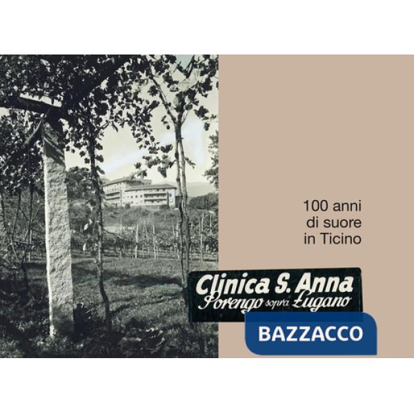 Clinica S. Anna, Sorengo sopra Lugano. 100 anni di suore in Ticino