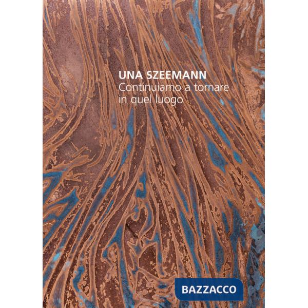 Una Szeemann. Continuiamo a tornare in quel luogo