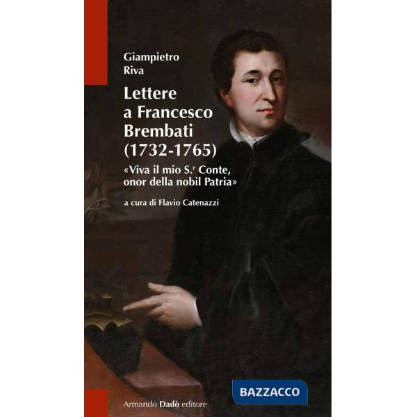 Lettere a Francesco Brembati. «Viva il mio S.r Conte, onor della nobil Patria»