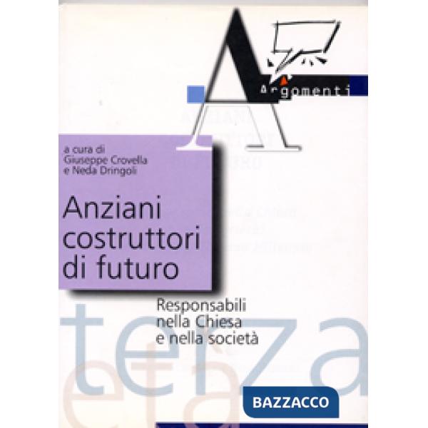 Anziani costruttori di futuro. Responsabili nella Chiesa e nella società