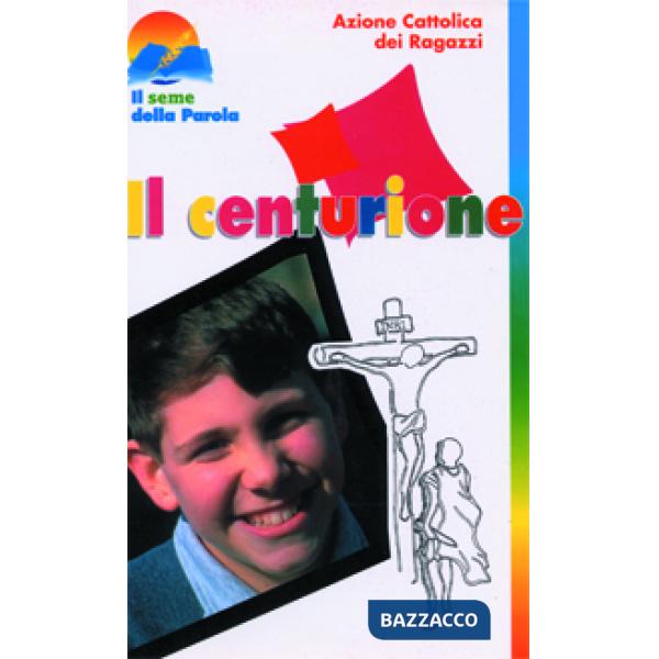 Centurione. La Lectio divina proposta ai ragazzi (Il)